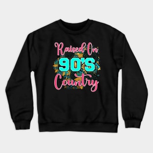 Raised on 90's Country. Retro Design Crewneck Sweatshirt